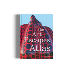 The Art Escapes Atlas − Cultural Experiences Around the Globe