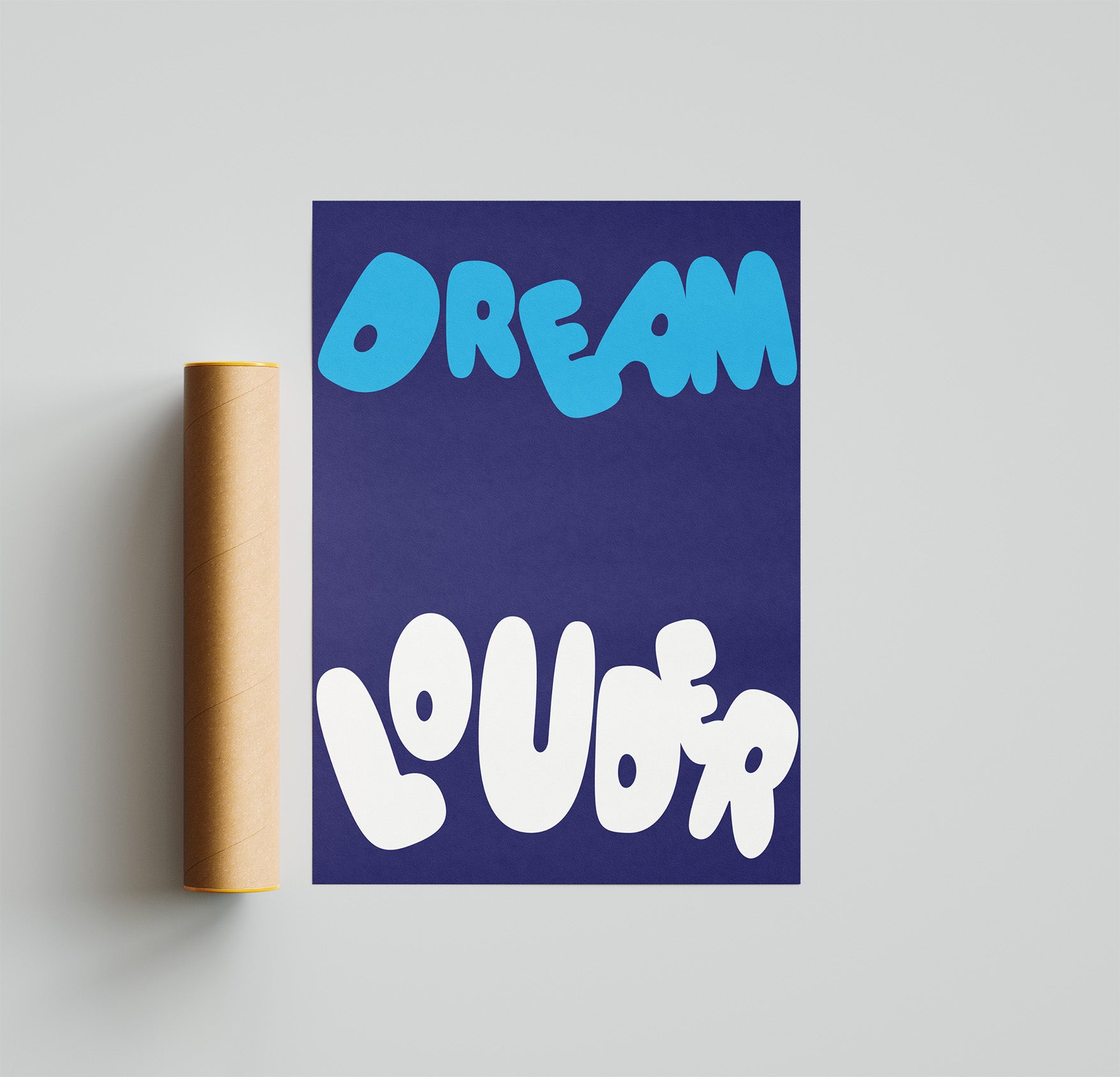 Dream_louder_Poster_without_frame