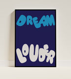 Dream Louder Digital Artwork