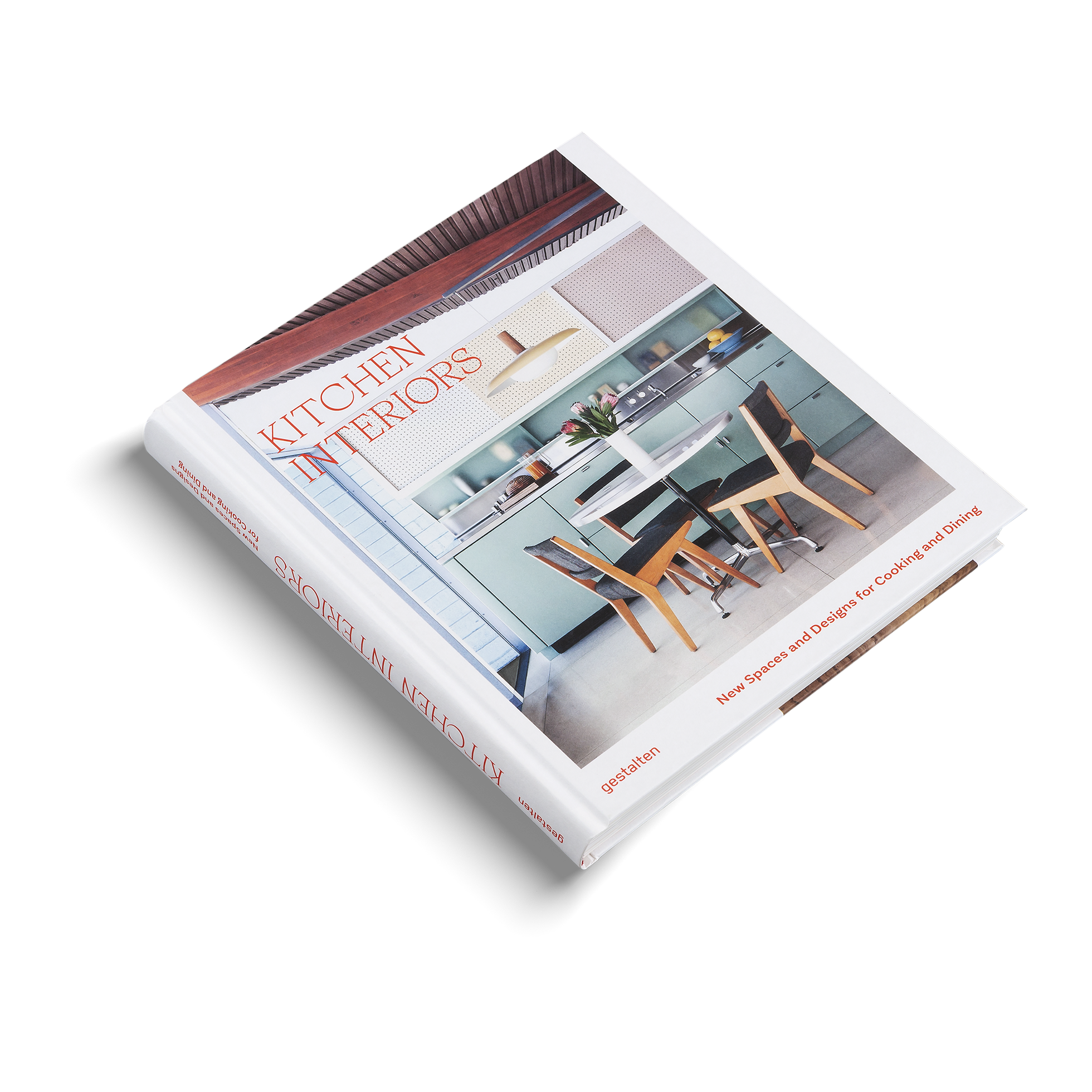 Kitchen Interiors − New Spaces and Designs for Cooking and Dining