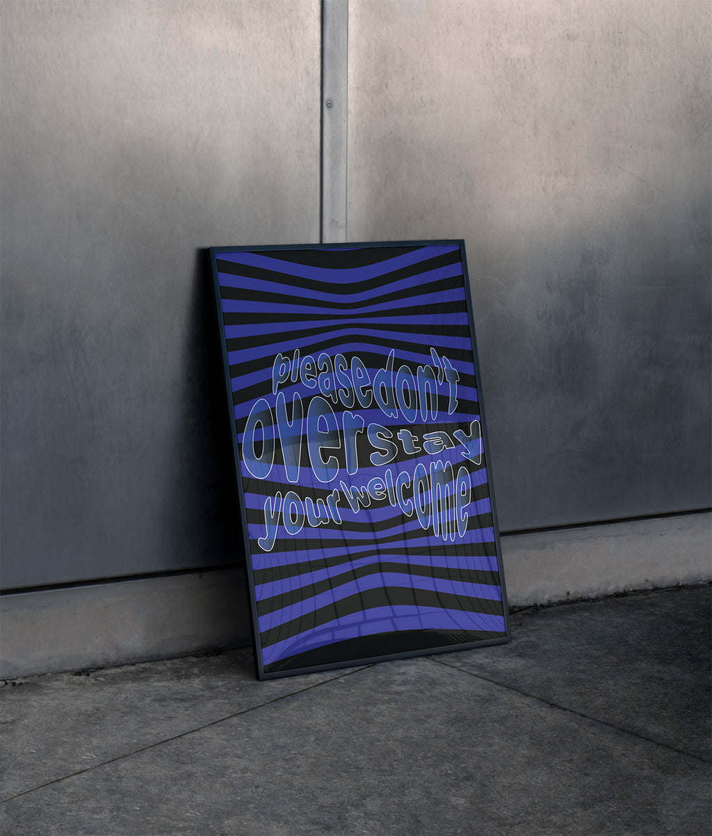 Please_dont_overstay_your_welcome_poster_in_large_black_frame