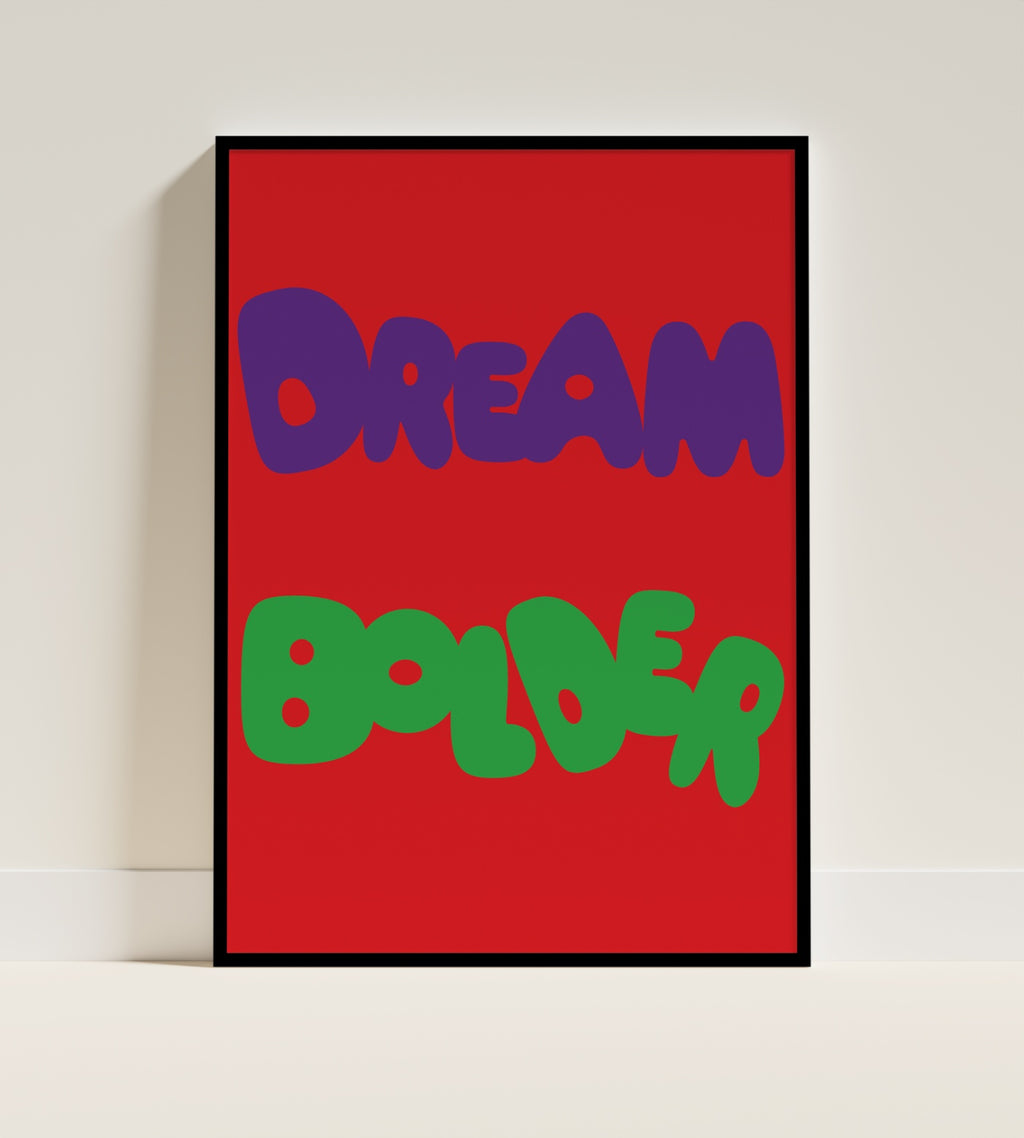 Dream bolder Poster in black frame cover