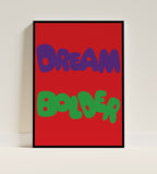 Dream bolder Poster in black frame cover