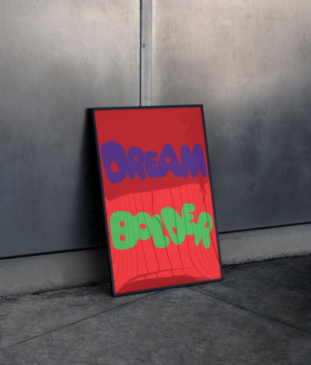Dream bolder poster in large black frame