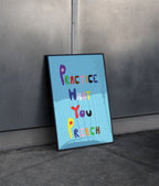 Practice What you Preach Poster  in Black Frame on Metallic backdrop