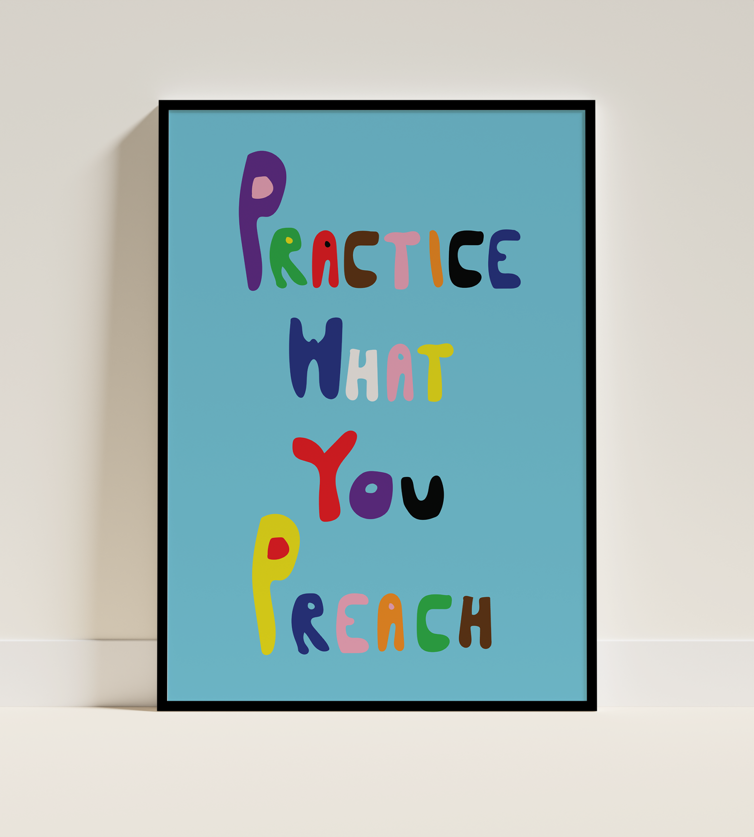 Practice What you Preach Poster on Blue Background in Black Frame